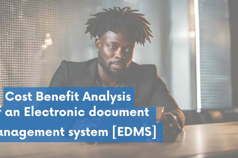 Cost benefit analysis for implementation of an electronic document management system 1