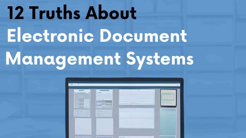 12 Truths about Electronic Document Management Systems